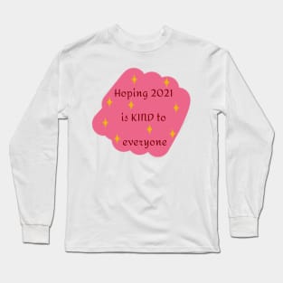 Hoping 2021 Is Kind To Everyone In Pink Long Sleeve T-Shirt